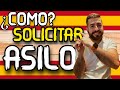 ¿Como? SOLICITAR ASILO POLITICO en ESPAÑA