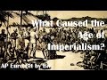 What caused the age of imperialism ap euro bit by bit 37