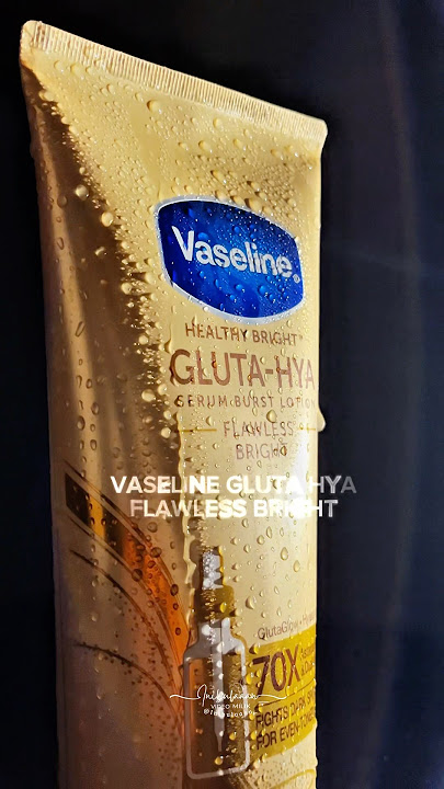 Vaseline 'GLUTA HYA' flawless bright 'POWER UP YOUR GLOW' #VaselineBWeauties