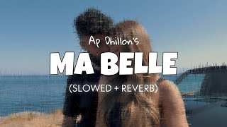 Ap Dhillon - Ma Belle [ Slowed   Reverb ] | Lofi edits