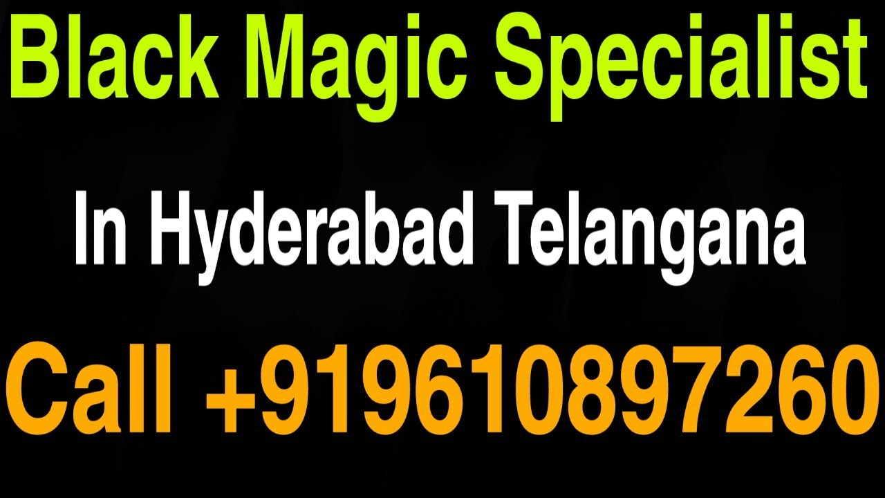 Black Magic Specialist in Hyderabad Telangana +919610897260
