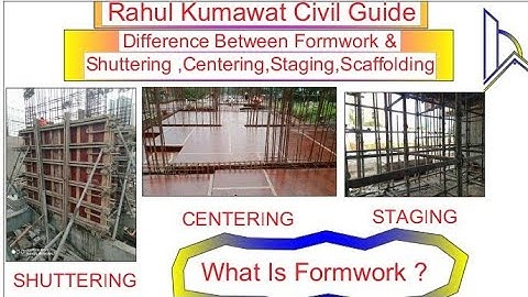 What is formwork? Difference between Shuttering, Centering, Scaffolding, Staging ,, Formwork type
