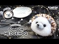 DIY Tutorial - How to Make a Pompom Hedgehog - 動物ぽんぽん - Hướng dẫn làm pompom nhím