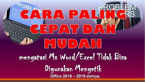 Cara tercepat mengatasi Ms Office Word/Excel/PowerPoint tidak mau mengetik #solusioffice