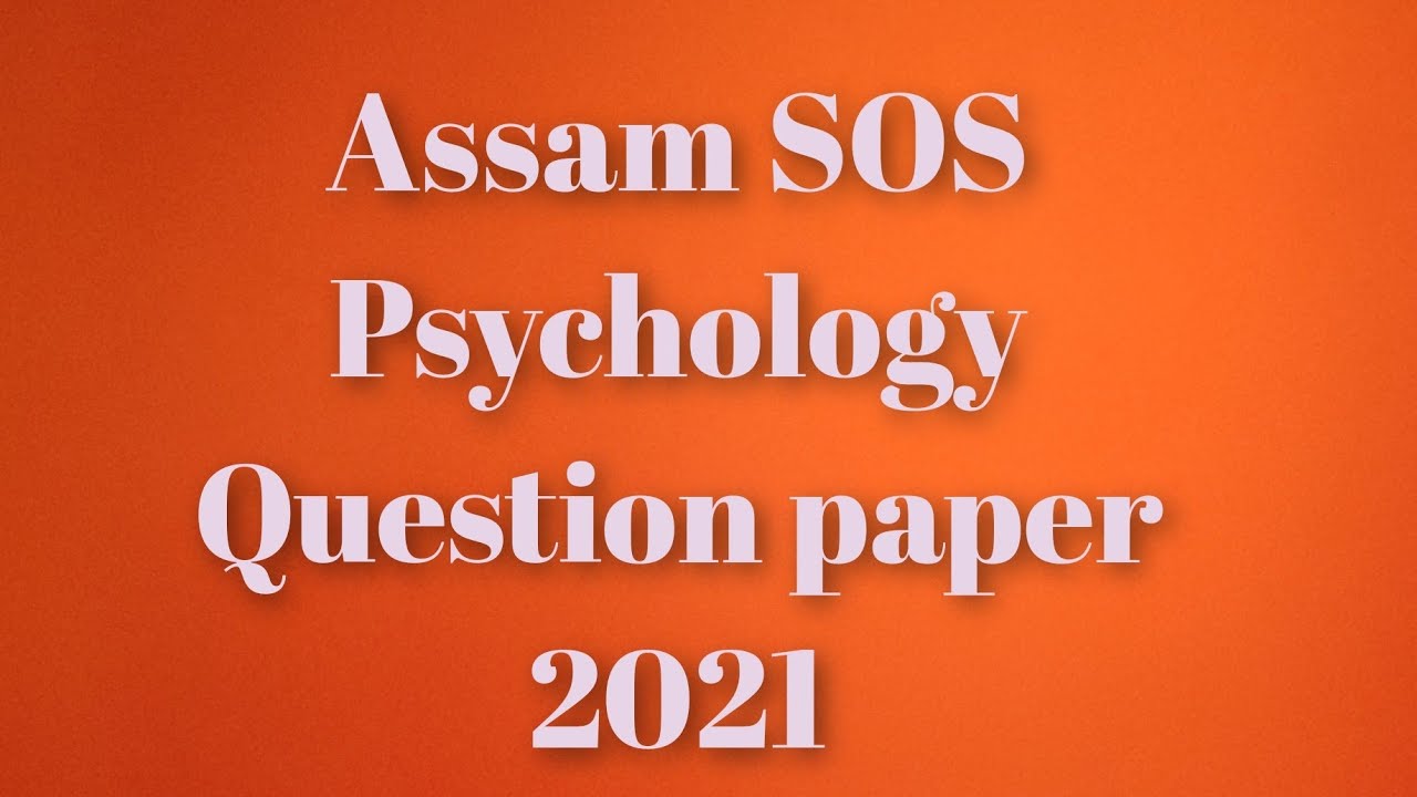 Assam SOS 2021 Psychology question paper, Assam sos Psychology question paper