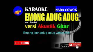 EMONG ADUG ADUG Karaoke versi Akustik Gitar NADA COWOK