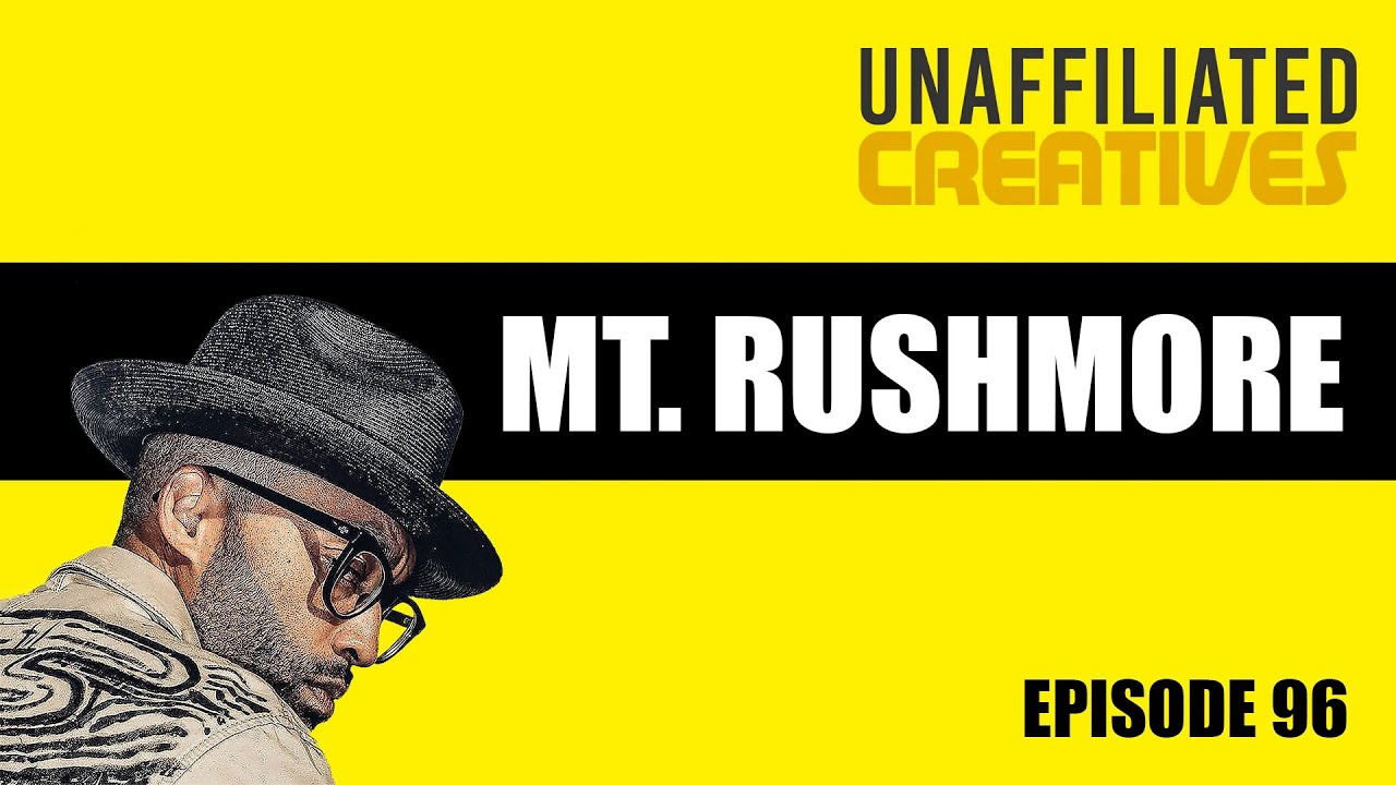 Mount Rushmore | Unaffiliated Creatives Podcast Episode 96 