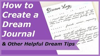 How to Create a Dream Journal: and Other Helpful Dream Tips