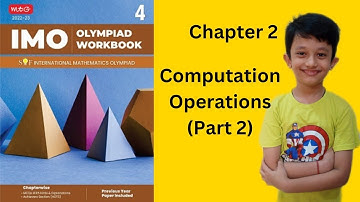 IMO Class 4 , Chapter 2, Computation Operations (Part 2) ( INTERNATIONAL MATHEMATICS OLYMPIAD )