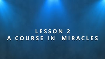 ACIM Lesson 2 + Practice + Commentary - I have given everything I see all the meaning it has for me