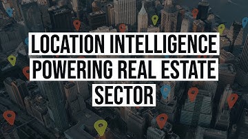 Location Intelligence powering real estate sector
