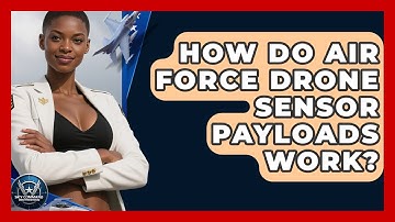 How Do Air Force Drone Sensor Payloads Work? - Sky Command Brotherhood