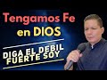 Tengamos Fe en DIOS 🔥 Diga el débil fuerte soy