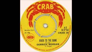 Video thumbnail of "Derrick Morgan - River to the Bank"