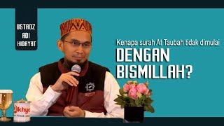 Kenapa Surah At Taubah Tidak Dimulai Dengan Bismillah? || Ustadz Adi Hidayat Lc MA