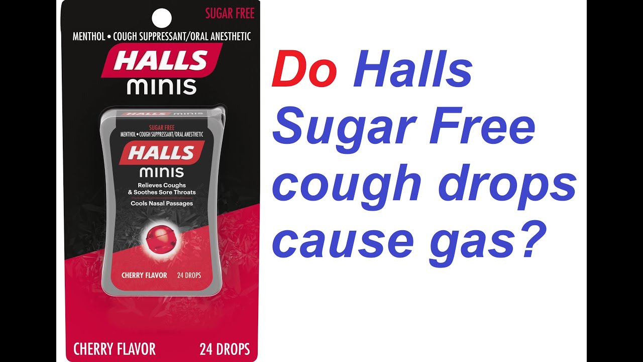 Do Halls Sugar Free cough drops cause gas? YouTube