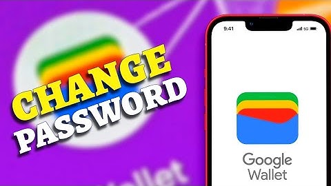 How to Change Google Wallet Password 2025?