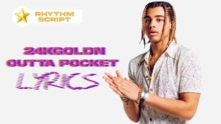 24kGoldn - Outta Pocket (Lyrics) | RhythmScript
