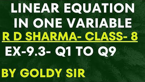 LINEAR EQUATION IN ONE VARIABLE- R D SHARMA- CLASS-8-CHAPTER-9- Ex- 9.3- Q1 To Q9
