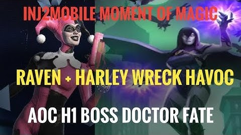 Raven +Harley Wrecks Havoc | AOC H1 Boss Doctor Fate | Injustice 2 Mobile Moment of Magic