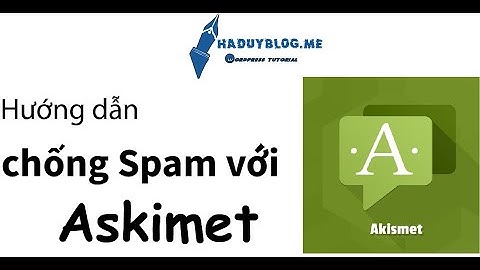 Bài 15 :  Hướng dẫn sử dụng Akismet để ngăn chặn spam cho Website Wordpress