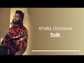 (한글가사) Khalid, Disclosure - Talk