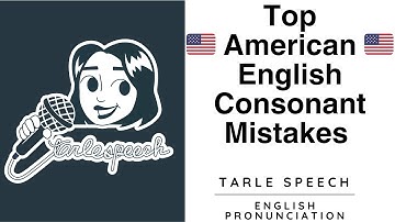 Top 10 Consonant Mistakes in American English by English Learners
