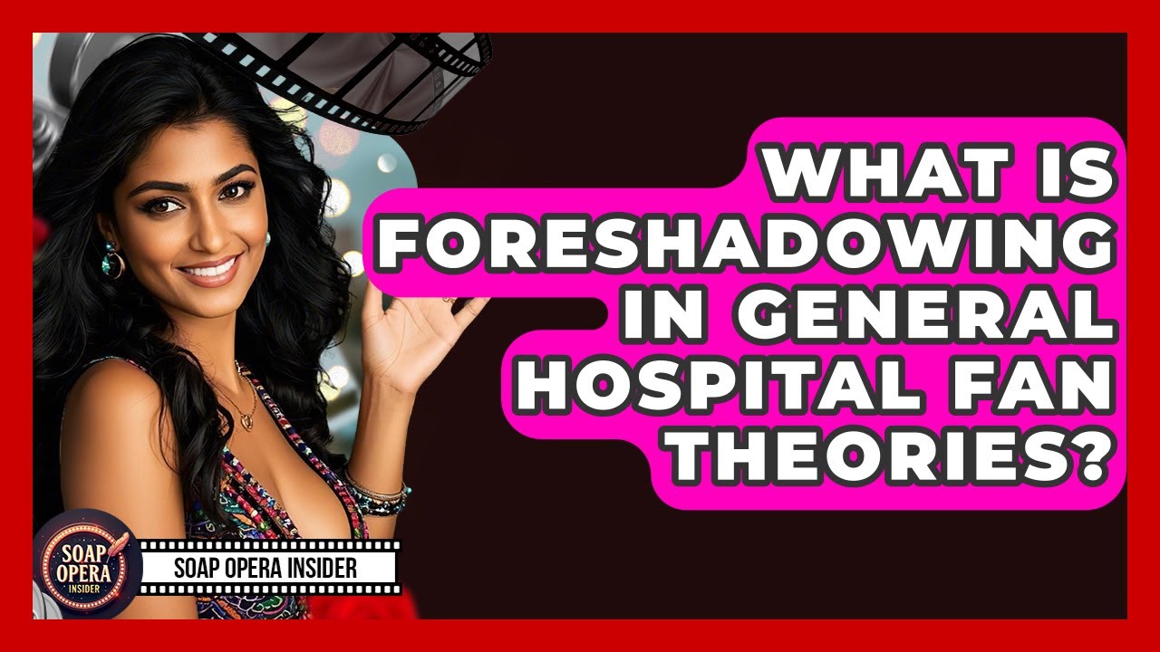 What Is Foreshadowing In General Hospital Fan Theories? - Soap Opera Insider