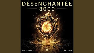 Désenchantée 3000 (Preview) - Blasterjaxx & Kate Ryan