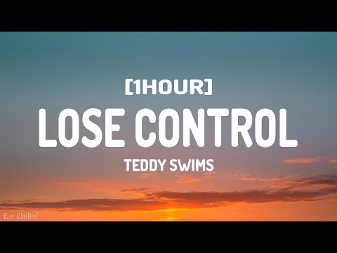 Teddy Swims - Lose Control (Lyrics) [1HOUR]