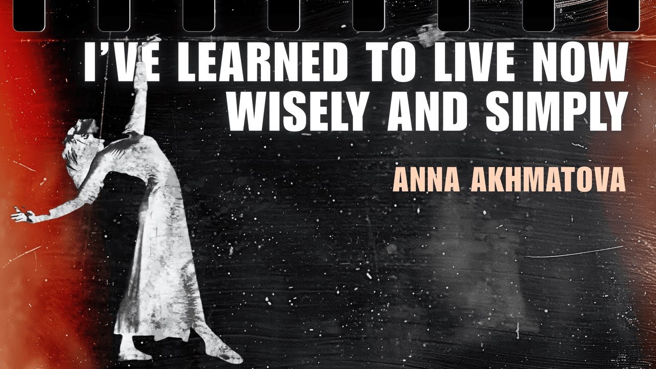 Anna Akhmatova - I’ve learned to live now wisely | Анна Ахматова - Я научилась просто, мудро жить