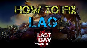 How to Fix Lag ? Last Day On Earth Survival