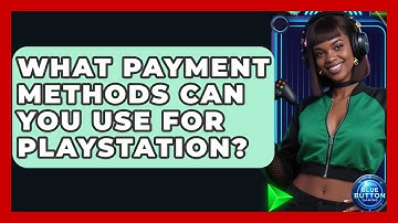 What Payment Methods Can You Use For PlayStation? - Blue Button Gaming