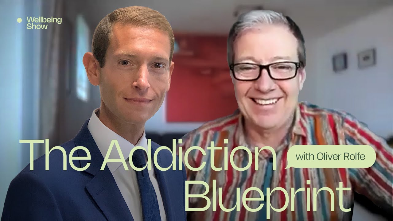 The Wellbeing Show with guest Oliver Rolfe, The Addiction Blueprint ...