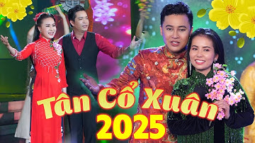 Liên Khúc Tân Cổ Mừng Xuân 2025 Nhiều Ca Sĩ - Ca Cổ Mừng Xuân Ất Tỵ 2025 Mở Càng To Nghe Càng Đã