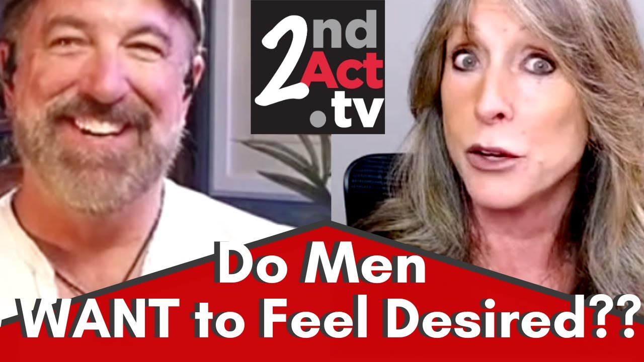 Dating & Relationships Over 50: Do Men WANT to Feel Desired? Tips and ...