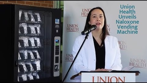 Union Health unveils Naloxone (Narcan) vending machine.