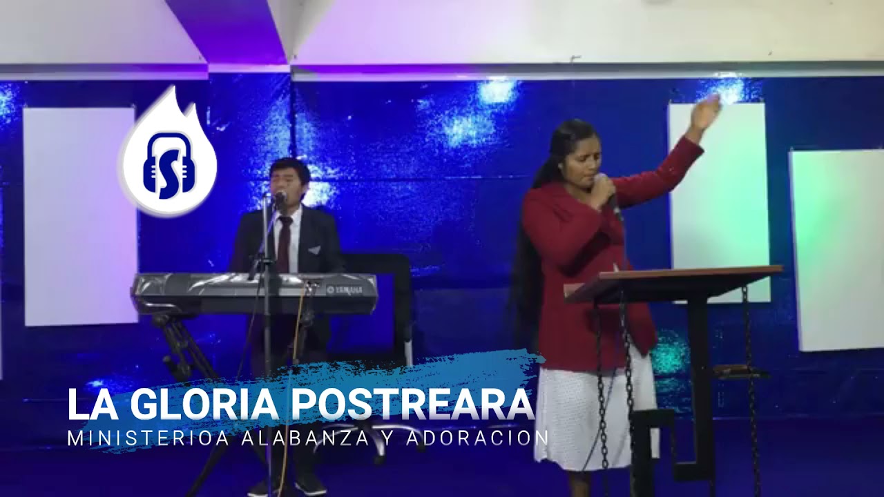 ALABANZA Y ADORACION / MINISTERIO LA GLORIA POSTRERA