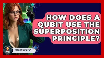 How Does A Qubit Use The Superposition Principle? - Strange Science HQ
