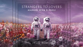 Manuel Riva X Eneli - Strangers To Lovers | Jkgd Remix