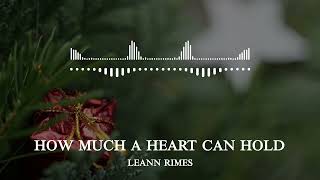 leann rimes - how much a heart can hold