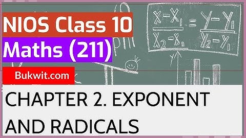 NIOS Class 10 Maths (211): Chapter 2. EXPONENT AND RADICALS