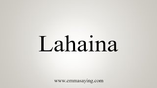 How To Say Lahaina