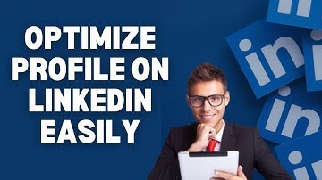 How to Optimize Profile on LinkedIn 2025?