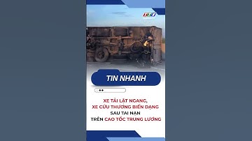 Xe tải lật ngang, xe cứu thương biến dạng sau tai nạn trên cao tốc Trung Lương