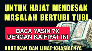 KEAJAIBAN MEMBACA YASIN 7X UNTUK SEGALA HAJAT MENDESAK