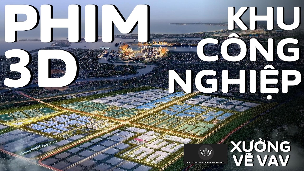 ✅ LÀM PHIM 3D KHU CÔNG NGHIỆP [4K] | Xưởng vẽ VAV