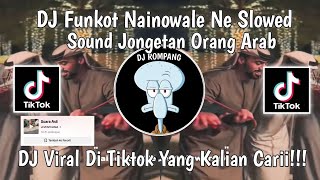 DJ FUNKOT NAINOWALE NE SLOWED SOUND JOGETAN ORANG ARAB VIRAL DI TIKTOK YANG KALIAN CARII!!!!