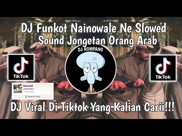 DJ FUNKOT NAINOWALE NE SLOWED SOUND JOGETAN ORANG ARAB VIRAL DI TIKTOK YANG KALIAN CARII!!!! class=