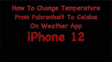 How To Change Temperature From Fahrenheit To Celsius On Weather App iPhone 12